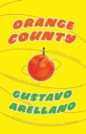 Orange County: A Personal History di Gustavo Arellano edito da SCRIBNER BOOKS CO