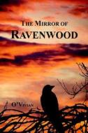 The Mirror Of Ravenwood di Vivian O' Vivian edito da Authorhouse