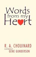 Words from My Heart di R. A. Chouinard edito da Trafford Publishing