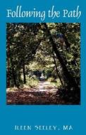 Following The Path di Ileen Seeley Ma, Ma Ileen Seeley edito da Outskirts Press
