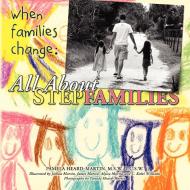 When Families Change: All about Stepfamilies di Lcsw Pamela Heard-Martin edito da AUTHORHOUSE