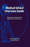 Medical School Interview Guide: Preparation and Practice for Medical School Admissions di Matthew Brutsche edito da Createspace