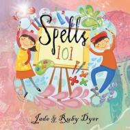 Spells 101 di Jade &. Ruby Dyer edito da Balboa Press Australia