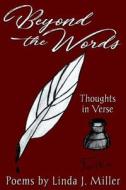 Beyond the Words: Thoughts in Verse di Linda Miller edito da DOG EAR PUB LLC