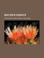 Bacon's Essays 1874 di Francis Bacon edito da Rarebooksclub.com