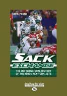 Sack Exchange: The Definitive Oral History of the 1980s New York Jets (Large Print 16pt) di Greg Prato edito da ReadHowYouWant