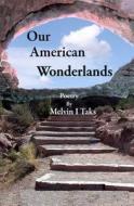 Our American Wonderlands di MR Melvin I. Taks edito da Createspace