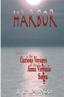 Harbor: Book Two of the Curious Voyages of the Anna Virginia Saga di J. L. Lawson edito da Createspace