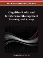 Cognitive Radio and Interference Management di Ku edito da Information Science Reference