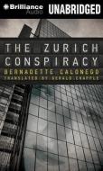 The Zurich Conspiracy di Bernadette Calonego edito da Brilliance Audio