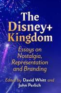 The Disney+ Kingdom edito da McFarland and Company, Inc.