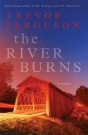 The River Burns di Trevor Ferguson edito da TOUCHSTONE PR