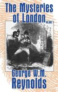 The Mysteries of London di George W. M. Reynolds Reynolds edito da Wildside Press