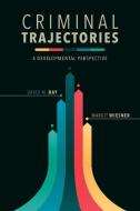 Criminal Trajectories di David M. Day, Margit Wiesner edito da New York University Press