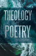 Theology In Poetry di Christian A. Christian edito da LifeRich Publishing