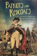 Patriots and Redcoats: Stories of American Revolutionary War Leaders di Steven Otfinoski edito da CAPSTONE PR