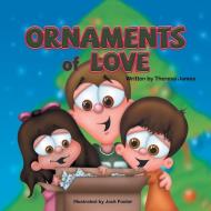 Ornaments of Love di Theresa James edito da Balboa Press