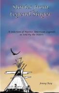 Stories from Legend Singer: A Selection of Native American Legends as Told by the Elders di Jenny Ray edito da Createspace