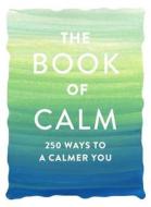 The Book of Calm di Adams Media edito da Adams Media Corporation