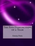 The Five Dysfunctions of a Team di Emma J. Potts edito da Createspace