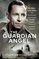 The Guardian Angel di Florian Hollard edito da Pen & Sword Books Ltd