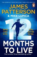 12 Months to Live di James Patterson edito da Random House UK Ltd