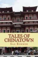 Tales of Chinatown di Sax Rohmer edito da Createspace Independent Publishing Platform