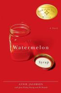 Watermelon Syrup di Annie Jacobsen, Jane Finlay-Young, Di Brandt edito da WILFRID LAURIER UNIV PR