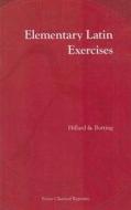 Elementary Latin Exercises di A. E. Hillard, C. E. Botting edito da Focus Publishing/R Pullins & Co