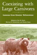 Coexisting with Large Carnivores: Lessons from Greater Yellowstone edito da PAPERBACKSHOP UK IMPORT