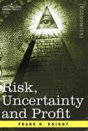 Risk, Uncertainty and Profit di Frank H. Knight edito da COSIMO CLASSICS