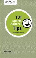 Lifetips 101 Sports Apparel Tips di Heidi Splete edito da LIFETIPS.COM