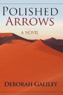 Polished Arrows di Deborah Galiley edito da OakTara Publishers