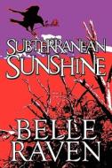 Subterranean Sunshine di Belle Raven edito da America Star Books