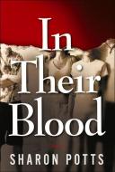In Their Blood: A Novel di Sharon Potts edito da Oceanview Publishing