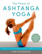 The Power Of Ashtanga Yoga di Kino MacGregor edito da Shambhala Publications Inc