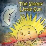 The Sleepy Little Sun di Amanda J. Barke edito da Black Rose Writing