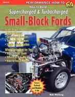 How to Build Supercharged & Turbocharged Small-Block Fords di Bob Mcclurg edito da CARTECH INC
