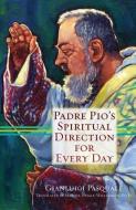 Padre Pio's Spiritual Direction for Every Day di Gianluigi Pasquale edito da SERVANT BOOKS