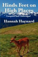 Hinds Feet on High Places Complete and Unabridged by Hannah Hurnard di Hannah Hurnard edito da WILDER PUBN