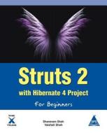 Struts 2 with Hibernate 4 Project for Beginners di Sharanam Shah, Vaishali Shah edito da ARIZONA BUSINESS ALLIANCE