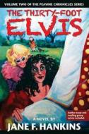 The Thirty Foot Elvis di Jane F. Hankins edito da Parkhurst Brothers Publishers Inc.