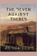 The Seven Against Thebes di Aeschylus Aeschylus edito da SMK Books