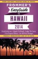 Frommer\'s Easyguide To Hawaii di Jeanette Foster edito da Frommermedia