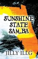 Sunshine State Samba di Jilly Illg edito da Publishamerica