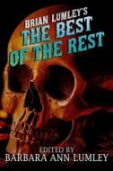 Brian Lumley's The Best of the Rest di Brian Lumley edito da MACABRE INK