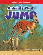 Animals That Jump di Pearl Markovics edito da BEARPORT PUB CO INC