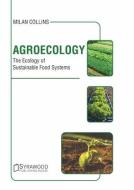 Agroecology: The Ecology of Sustainable Food Systems edito da SYRAWOOD PUB HOUSE