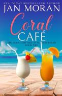 Coral Cafe di Jan Moran edito da Sunny Palms Press