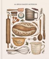 Bread Baker's Notebook edito da Princeton Architectural Press